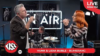 VUNK amp LIDIA BUBLE  Bumerang LIVE  KISS FM [upl. by Leo]