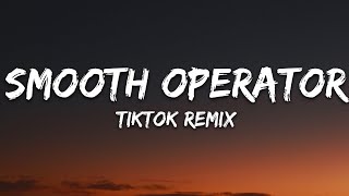 Smooth Operator TikTok Remix Lyrics [upl. by Lorri]