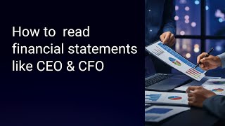 How to read financials statements like CEO amp CFO [upl. by Jameson61]