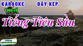 Karaoke Vọng cổ TIẾNG TIÊU SẦU  Dây Kép  Buồn man mác [upl. by Sullecram98]