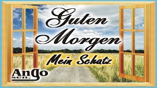 ♫ Guten Morgen mein Schatz ♫  Süßer Guten Morgen Gruß für Dich [upl. by Imeaj]