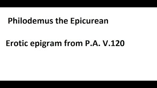 Philodemus the Epicurean Erotic epigram from P A V 120 [upl. by Elwyn309]