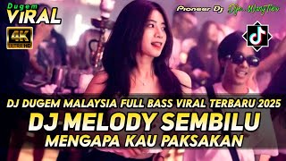 DJ DUGEM MALAYSIA VIRAL TERBARU 2025‼️DJ MELODY SEMBILU COVER X MENGAPA KAU PAKSAKAN CINTA [upl. by Gnous707]