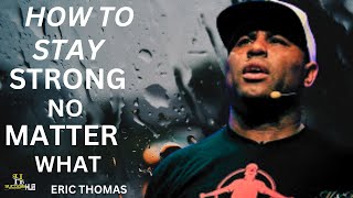 ERIC THOMASHOW TO STAY STRONG NO MATTER WHAT POWERFUL MOTIVATIONAL SPEECH [upl. by Morez994]