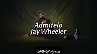 Admítelo  Jay Wheeler  Letra  Lyrics [upl. by Aurthur565]