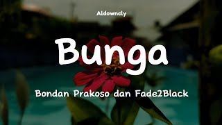 Bunga  Bondan Prakosoamp Fade2Black Lyric [upl. by Naihtsirc18]