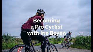 Becoming a Pro Cyclist with Ine Beyen [upl. by Lindholm]