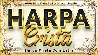 Harpa Cristã Com Letra 🙏 Hinos Que Trazem Paz No Lar  Louvores da Harpa Cristã [upl. by Demahum9]