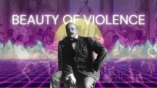 BEAUTY OF VIOLENCE  MARINETTI amp FUTURISM featlanceslegion [upl. by Laoj]