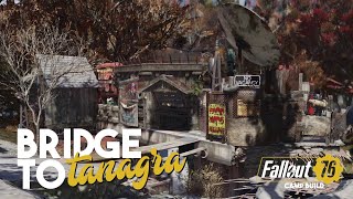 The Bridge to Tanagra Town  Fallout 76 CAMP Builds [upl. by Ahsiki]