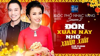 CHƯƠNG TRÌNH CHÀO XUÂN ĐẶC BIỆT NHẤT NĂM 2024  Đón Xuân Này Nhớ Xuân Xưa  Chế Phong Trúc Mi [upl. by Sissel]