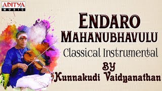 Endaro Mahanubavulu By Kunnakudi Vaidyanthan  Pancharatna Krithis  Classical Instrumental [upl. by Arhaz]