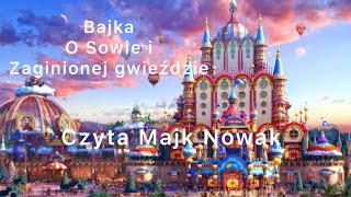 Bajka o Sowie i zaginionej gwieździe  czyta Majk Novak [upl. by Vashti162]