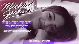 Michael Jackson  Remember The Time Mood Prod Slowed Version [upl. by Erdne725]