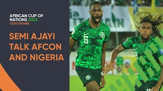 Talking Afcon with Nigerias Semi Ajayi 🇳🇬🦅 [upl. by Alicul]