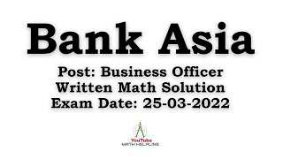 Bank Asia Limited Post Business Officer Written Math Solution Exam Date 25032022 [upl. by Kynthia]