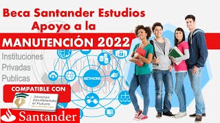 ✅ Becas Santander Apoyo ala Manuntención 2022 💰 9 mil Convocatoria Instituciones Privadas y Publicas [upl. by Ahsilad655]