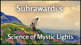 Suhrawardis Science of Mystic Lights [upl. by Means937]