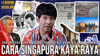 Gimana Cara Singapore Kaya Raya Dulunya Miskin amp Suram Bapak Bangsa Menangis  LearningByGoogling [upl. by Debbie936]