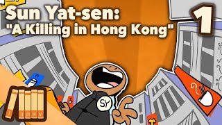 Sun Yatsen  A Killing in Hong Kong  Part 1  Extra History [upl. by Noiroc]