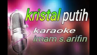 kristal putih karaoke IMAM SARIFIN [upl. by Jairia]