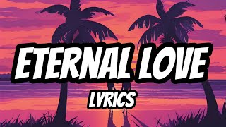 Eternal Love Lyrics [upl. by Srednas]