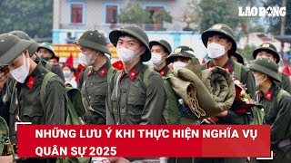 Những lưu ý khi thực hiện nghĩa vụ quân sự 2025  Báo Lao Động [upl. by Mchenry245]