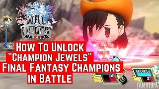 World of Final Fantasy Maxima  How to Unlock quotChampion Jewelsquot Transformations into FF Heroes [upl. by Nortad132]