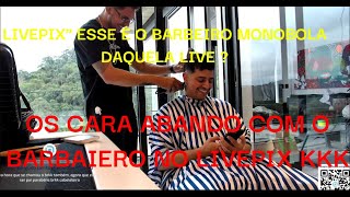 OS CARA VARZEANDO COM O LIVE PIX  CHAMARAM O BARBEIRO DE MONOBOLA KKKKKKKKKKK [upl. by Nosreffej]