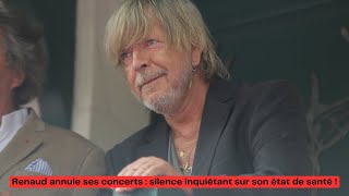 Renaud annule ses concerts  silence inquiétant sur son état de santé [upl. by Anahs]