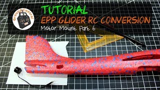 Tutorial Part 6  Glider EPP 48cm RC Conversion  Motor Mount [upl. by Acino]