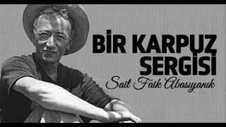 Bir Karpuz Sergisi  Sait Faik Abasıyanık Tamamı  Sesli Öykü [upl. by Tavie]