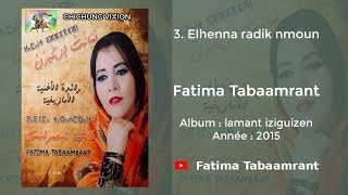 Fatima Tabaamrant  Elhenna radik nmoun  2015 فاطمة تبعمرانت [upl. by Doralyn]