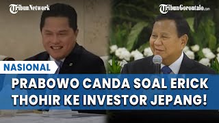 Prabowo Kelakar Perkenalkan Erick Thohir ke Investor Jepang sampai tertawa Job yang Lebih Penting [upl. by Anihs600]