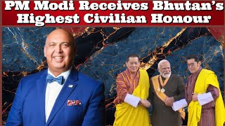 SajidTarar PM Modi Receives Bhutan’s Highest Civilian Honour ArzooKazmi [upl. by Atener]