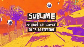 Sublime – 40oz To Freedom Behind The Cover [upl. by Ellesij]