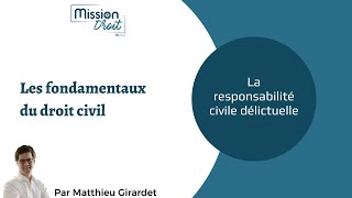 La responsabilité civile délictuelle [upl. by Ilarin]