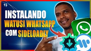 INSTALANDO WATUSI WHATSAPP COM SIDELOADLY [upl. by Fatsug219]