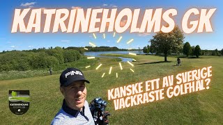 KATRINEHOLMS GK  HEM TILL ETT AV SVERIGES VACKRASTE GOLFHÅL [upl. by Desai]