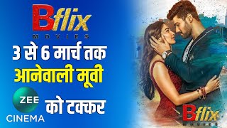 Bflix Movies 3rd To 6th March Upcoming Movies List l Bflix Movies Vs Zee Cinema Vs Dhinchaak [upl. by Nylaf]