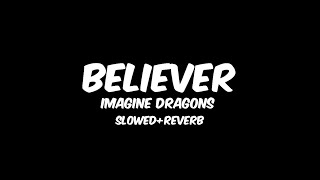 BelieverImagine Dragons SlowedReverb [upl. by Yur412]