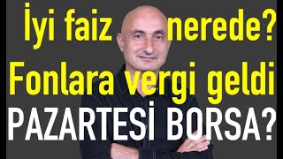 Faize ve fonlara vergi geldi  Borsa haftaya nasıl başlar  Dolar neden hareketlendi [upl. by Alwyn]