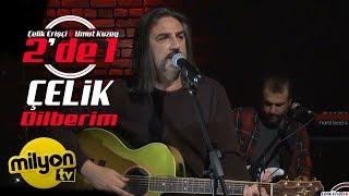 Çelik  Dilberim  2de 1 Canlı Performans [upl. by Aneer675]