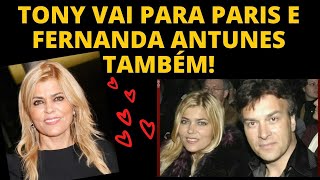 TONY CARREIRA VIAJA PARA PARIS FERNANDA ANTUNES TAMBÉM VAI  MANIA CURIOSA [upl. by Joanna458]