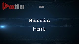 How to Pronounce Harris Harris in nan  Voxifiercom [upl. by Eiral954]