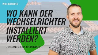 Wo kann der Wechselrichter installiert werden  EINE FRAGE AN DEN SOLARISIERER [upl. by Hcir359]