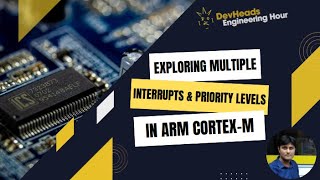 DevHeads Engineering Hour REHEAT Exploring Multiple Interrupts amp Priority Levels in Arm CortexM [upl. by Conner673]