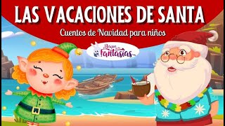 CUENTOS DE NAVIDAD Las vacaciones de Santa 🌟 [upl. by Lehsar]