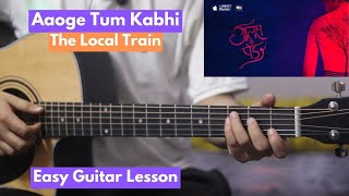 Aaoge Tum Kabhi  The Local Train  Easy Guitar Lesson Chords [upl. by Babby81]