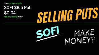 How Im Selling Puts on Sofi for Extra Income  Selling Options for Income [upl. by Joslyn]